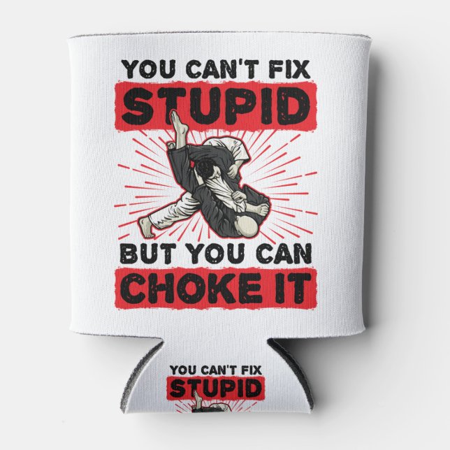 Jiu Jitsu You Can't Fix Stupid But Can Choke It Cooler (Front)