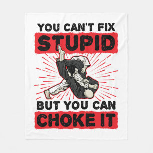 Jiu Jitsu You Can't Fix Stupid But Can Choke It Fleece Blanket