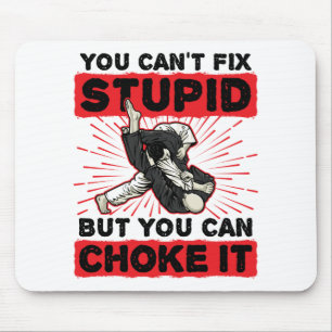 Jiu Jitsu You Can't Fix Stupid But Can Choke It Mouse Pad