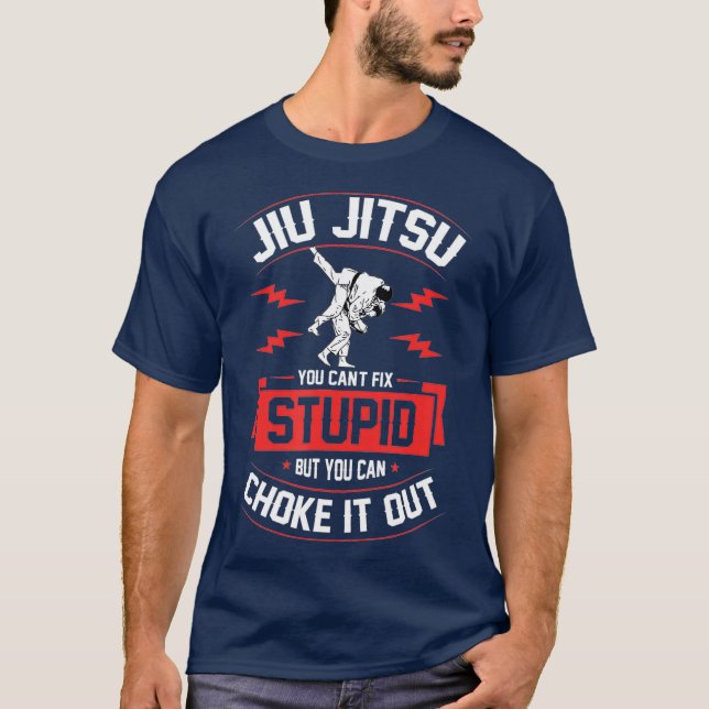 Jiu Jitsu You Cant Fix Stupid But You Can Choke T-Shirt (Front)