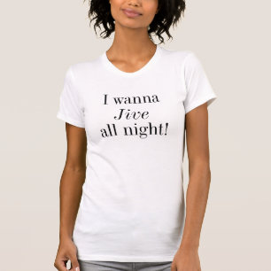 Jive All Night Swing Dancing Saying T-Shirt