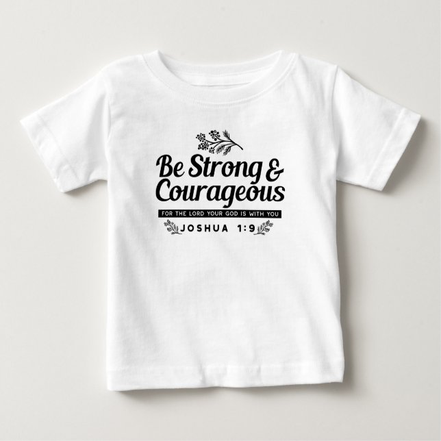 Jo 1:9 Bible Verse Design –Be Strong & Courageous Baby T-Shirt (Front)