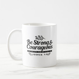 Jo 1:9 Bible Verse Design –Be Strong & Courageous Coffee Mug