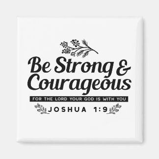Jo 1:9 Bible Verse Design –Be Strong & Courageous Magnet