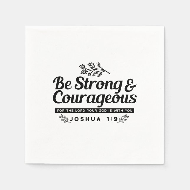 Jo 1:9 Bible Verse Design –Be Strong & Courageous Napkin (Front)