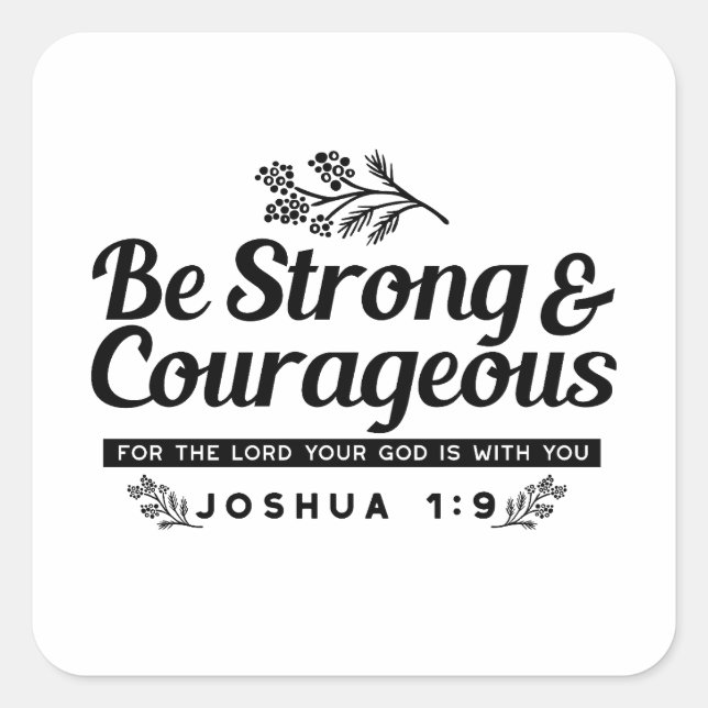 Jo 1:9 Bible Verse Design –Be Strong & Courageous Square Sticker (Front)