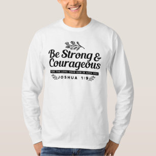 Jo 1:9 Bible Verse Design –Be Strong & Courageous T-Shirt