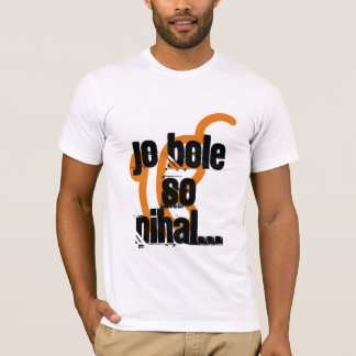 Jo Bole So Nihal... T-Shirt