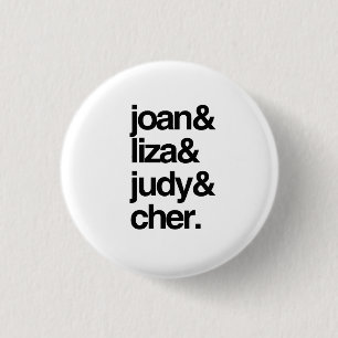 Joan Liza Judy and Cher 3 Cm Round Badge