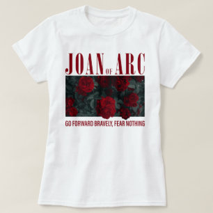 Joan Of Arc Go Forward Bravely Fear Nothing T-Shirt