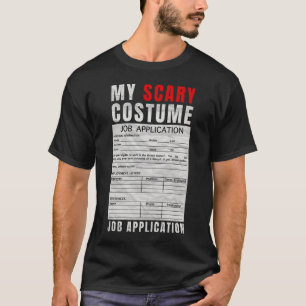 Job Application Funny Scary Halloween Costume Tric T-Shirt