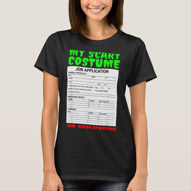 Job Application Funny Y Halloween Costume Trick Or T-Shirt (Front)