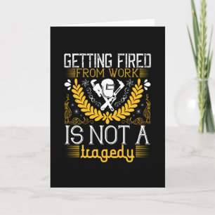Job - Getting Fired Is Not A Tragedy Card