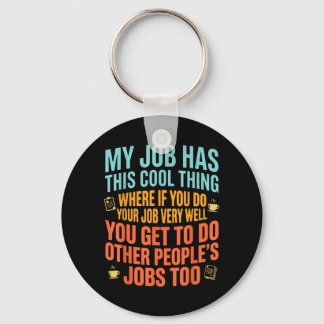 Job Has This Cool Thing Funny Saying Quote Key Ring