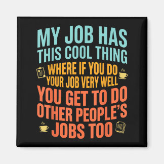 Job Has This Cool Thing Funny Saying Quote Magnet