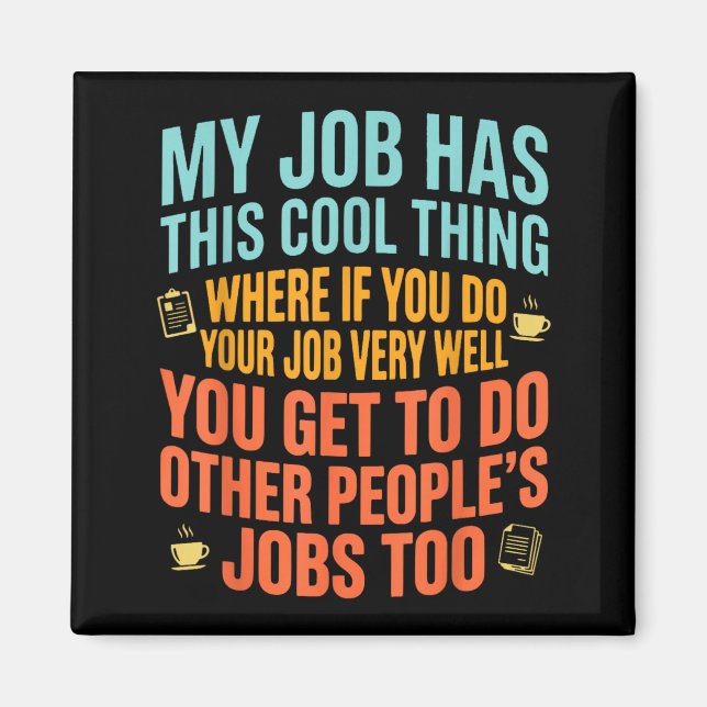 Job Has This Cool Thing Funny Saying Quote Magnet (Front)