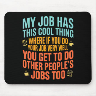 Job Has This Cool Thing Funny Saying Quote Mouse Pad