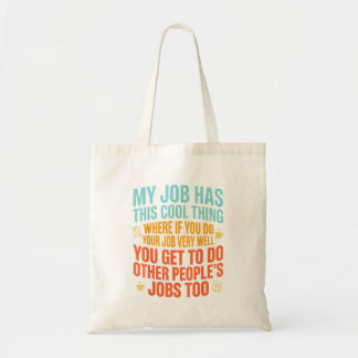 Job Has This Cool Thing Funny Saying Quote Tote Bag