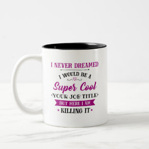 Job Humour Here I Am Killing It Two-Tone Coffee Mug