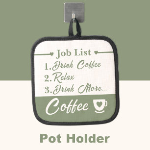 Job list drink more coffee green pot holder