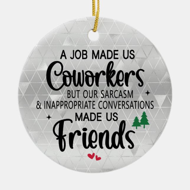 Job Made Us Co-Workers Ceramic Ornament (Front)