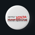 Job Title Ninja - HR 6 Cm Round Badge<br><div class="desc">Job Title Ninja - Human Resources</div>