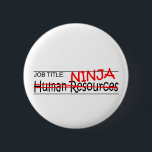 Job Title Ninja - HR 6 Cm Round Badge<br><div class="desc">Job Title Ninja - Human Resources</div>