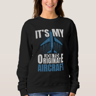 Job To Originate Aircraft Aerospace Engineer Graph Sweatshirt