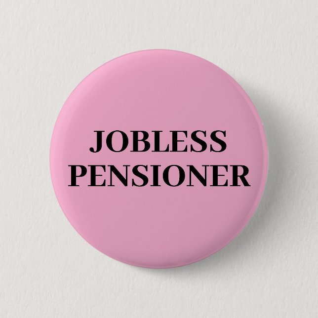 Jobless Pensioner Button Badge (Front)