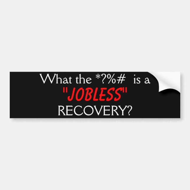 Jobless Recovery Bumper Sticker (Front)