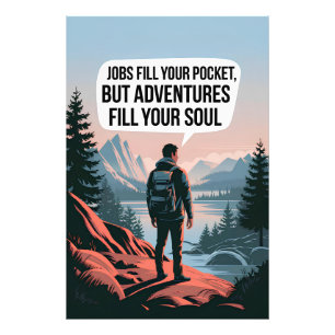 Jobs fill your pocket but adventures fill your sou photo print