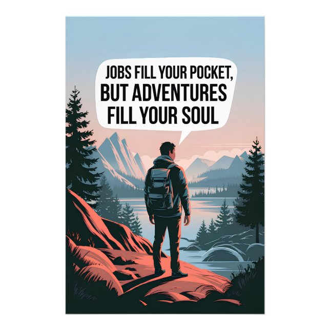 Jobs fill your pocket but adventures fill your sou photo print (Front)