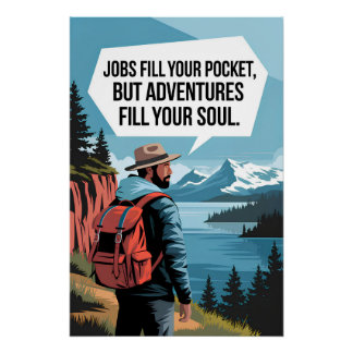 Jobs fill your pocket but adventures fill your sou poster