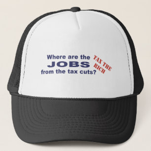 Jobs from tax cuts? trucker hat