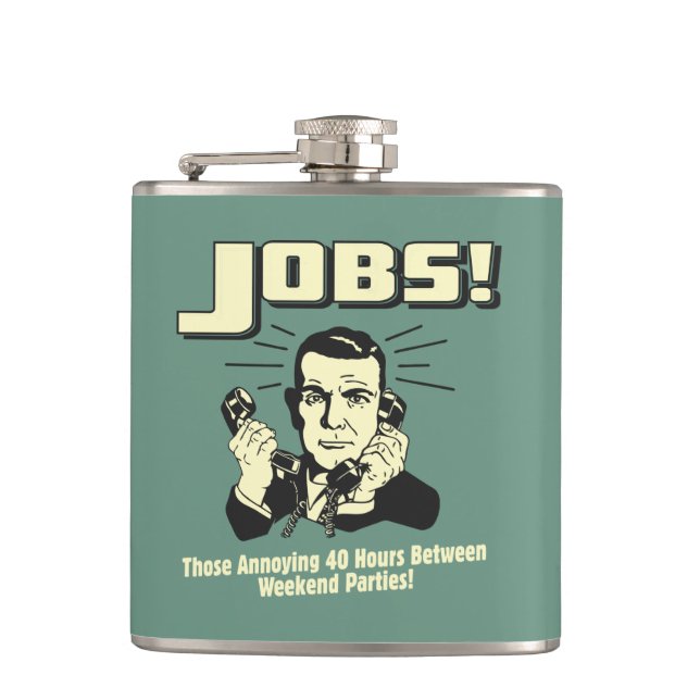 Jobs: Hours Between Weekend Parties Hip Flask (Front)