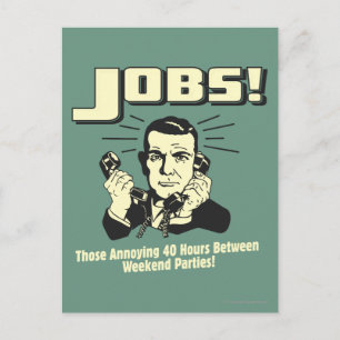 Jobs: Hours Between Weekend Parties Postcard