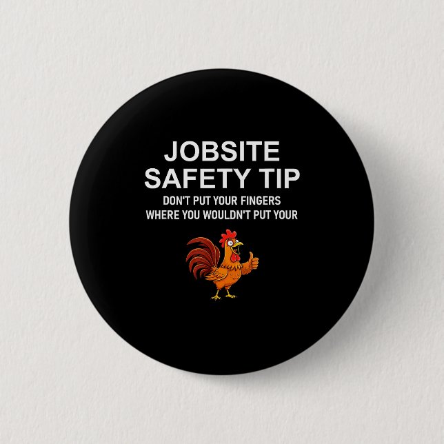 Jobsite Safety Tip, Don't Put Your Fingers, Joke,  6 Cm Round Badge (Front)