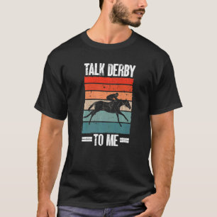 Jockey Racer Horses Talk Derby To Me Horse Derby T-Shirt