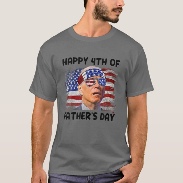 Joe Biden 4Th Of July Happy 4Th Of Father's Day T-Shirt (Front)