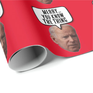 JOE BIDEN CHRISTMAS YOU KNOW THE THING WRAPPING PAPER