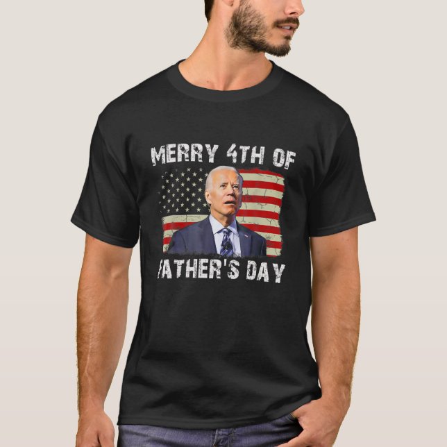 Joe Biden Confused Merry 4Th Of Fathers Day Fourth T-Shirt (Front)