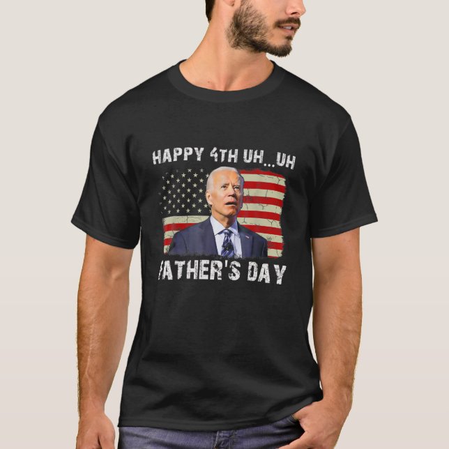 Joe Biden Confused Merry 4Th Uh Oh Of Fathers Day T-Shirt (Front)