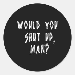 Joe Biden Dete Quote To Trump Would You Shut Up  Classic Round Sticker