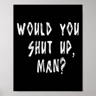 Joe Biden Dete Quote To Trump Would You Shut Up Poster