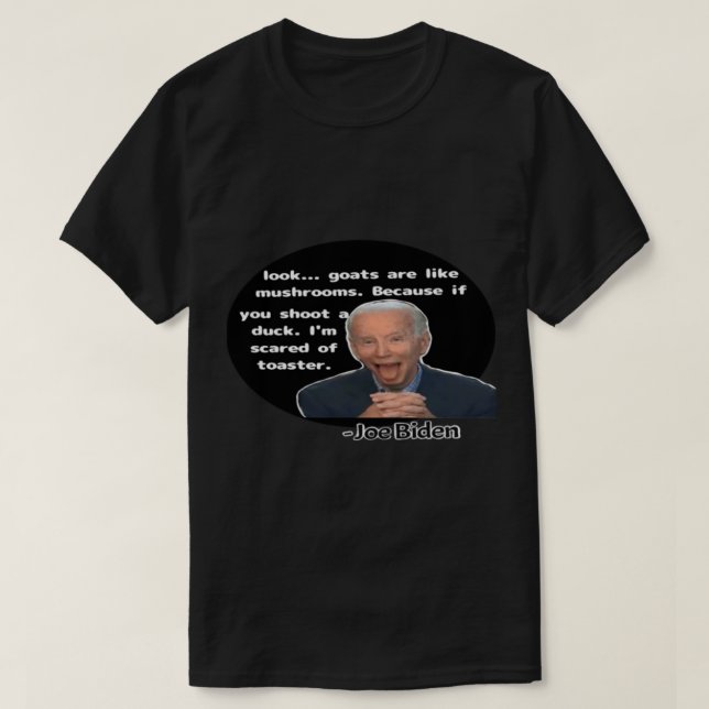 Joe Biden funny quote      T-Shirt (Design Front)