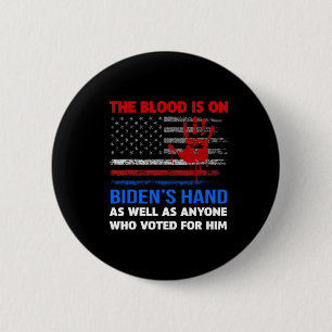 Joe Biden Has Blood On His Hands Anti Biden Bring  6 Cm Round Badge