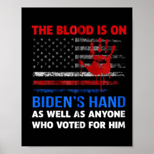 Joe Biden Has Blood On His Hands Anti Biden Bring  Poster