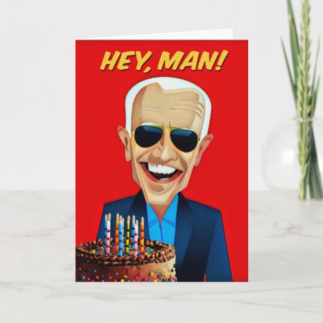 Joe Biden Hey Man I'm Biden My Tongue on Birthdays Card (Front)