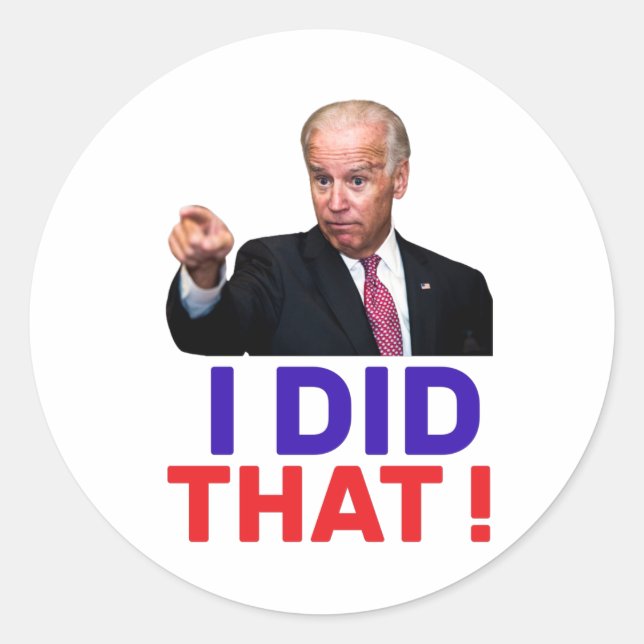 joe biden i did that - funny meme saying joe biden classic round sticker (Front)
