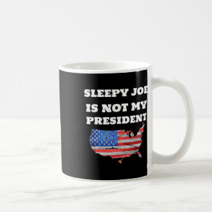 Joe Biden Is Not My President Harris Usa Election  Coffee Mug